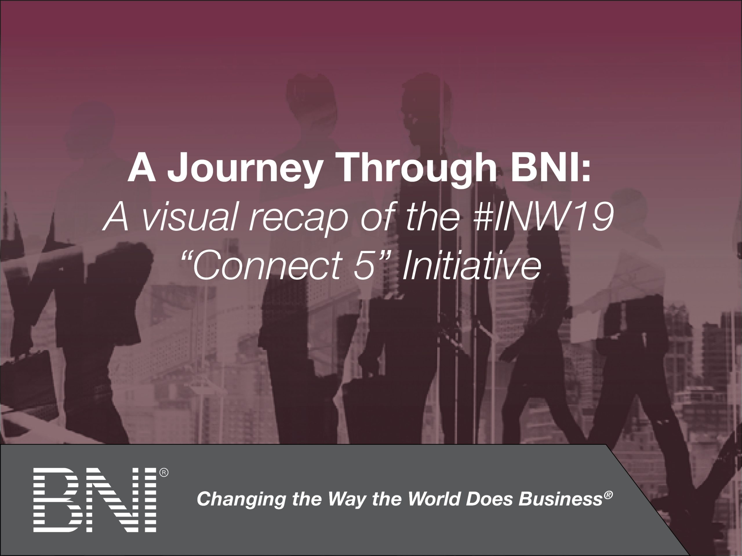 A Journey Through BNI: The #INW19 “Connect 5” Initiative