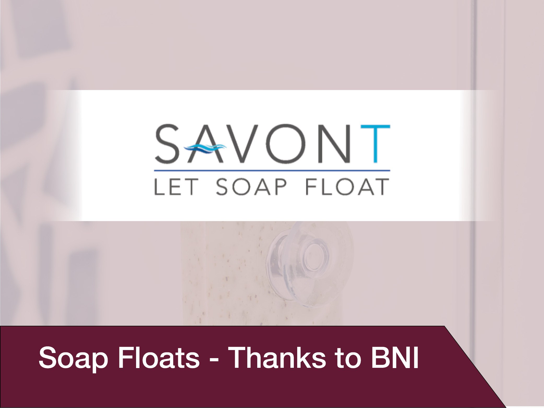 Soap Floats – Thanks to BNI